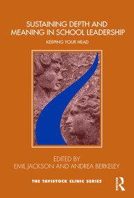 Sustaining Depth and Meaning in School Leadership (Keeping Your Head) - 9780367859411 by Emil Jackson, Andrea Berkeley, 9780367859411