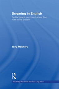 Swearing in English (Bad Language, Purity and Power from 1586 to the Present) - 9780415544047 by Tony McEnery, 9780415544047