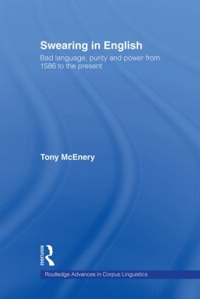 Swearing in English (Bad Language, Purity and Power from 1586 to the Present) - 9780415544047 by Tony McEnery, 9780415544047