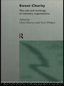 Sweet Charity (The Role and Workings of Voluntary Organizations) - 9780415138017 by Chris Hanvey, Terry Philpot, 9780415138017