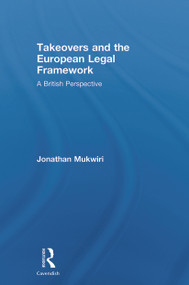 Takeovers and the European Legal Framework (A British Perspective) by Jonathan Mukwiri, 9780415631563