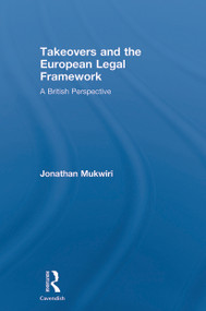 Takeovers and the European Legal Framework (A British Perspective) by Jonathan Mukwiri, 9780415631563