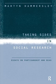Taking Sides in Social Research (Essays on Partisanship and Bias) by Martyn Hammersley, 9780415202879