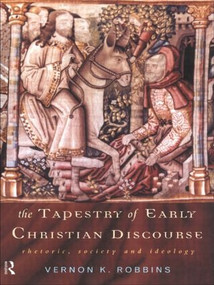 The Tapestry of Early Christian Discourse (Rhetoric, Society and Ideology) - 9780415139984 by Vernon K. Robbins, 9780415139984