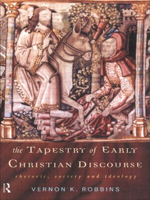 The Tapestry of Early Christian Discourse (Rhetoric, Society and Ideology) - 9780415139984 by Vernon K. Robbins, 9780415139984