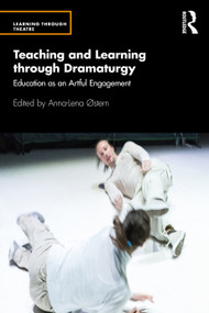Teaching and Learning through Dramaturgy (Education as an Artful Engagement) - 9780367549084 by Anna-Lena Østern, 9780367549084
