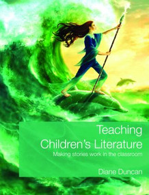 Teaching Children's Literature (Making Stories Work in the Classroom) by Diane Duncan, 9780415421010