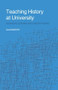 Teaching History at University (Enhancing Learning and Understanding) - 9780415305372 by Alan Booth, 9780415305372