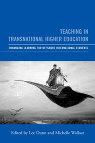 Teaching in Transnational Higher Education (Enhancing Learning for Offshore International Students) by Michelle Wallace, Lee Dunn, 9780415420549