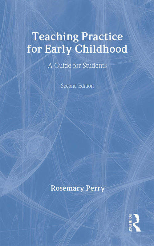 Teaching Practice for Early Childhood (A Guide for Students) by Rosemary Perry, 9780415331098