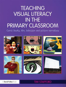 Teaching Visual Literacy in the Primary Classroom (Comic Books, Film, Television and Picture Narratives) - 9780415489850 by Tim Stafford, 9780415489850