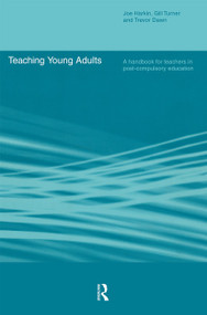 Teaching Young Adults (A Handbook for Teachers in Post-Compulsory Education) - 9780415222846 by Trevor Dawn, Joe Harkin, Gill Turner, 9780415222846