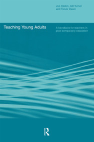 Teaching Young Adults (A Handbook for Teachers in Post-Compulsory Education) - 9780415222846 by Trevor Dawn, Joe Harkin, Gill Turner, 9780415222846
