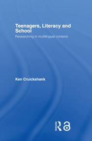 Teenagers, Literacy and School (Researching in Multilingual Contexts) - 9780415654371 by Ken Cruickshank, 9780415654371