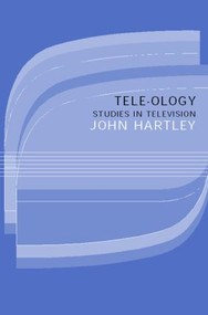 Tele-ology (Studies in Television) - 9780415068185 by John Hartley, 9780415068185