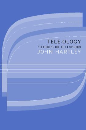 Tele-ology (Studies in Television) - 9780415068185 by John Hartley, 9780415068185
