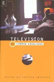Television and Common Knowledge - 9780415189293 by Jostein Gripstrud, 9780415189293