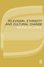 Television, Ethnicity and Cultural Change - 9780415096751 by Marie Gillespie, 9780415096751