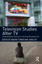 Television Studies After TV (Understanding Television in the Post-Broadcast Era) - 9780415477703 by Graeme Turner, Jinna Tay, 9780415477703