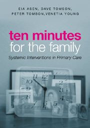 Ten Minutes for the Family (Systemic Interventions in Primary Care) by Eia Asen, Dave Tomson, Venetia Young, Peter Tomson, 9780415301893