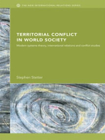 Territorial Conflicts in World Society (Modern Systems Theory, International Relations and Conflict Studies) - 9780415543606 by Stephen Stetter, 9780415543606