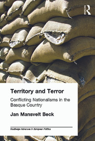 Territory and Terror (Conflicting Nationalisms in the Basque Country) - 9780415654388 by Jan Mansvelt Beck, 9780415654388