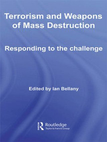 Terrorism and Weapons of Mass Destruction (Responding to the Challenge) - 9780415570657 by Ian Bellany, 9780415570657
