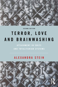 Terror, Love and Brainwashing (Attachment in Cults and Totalitarian Systems) - 9780367467715 by Alexandra Stein, 9780367467715