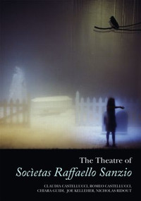 The Theatre of Societas Raffaello Sanzio by Joe Kelleher, Nicholas Ridout, Claudia Castellucci, Chiara Guidi, Romeo Castellucci, 9780415354318