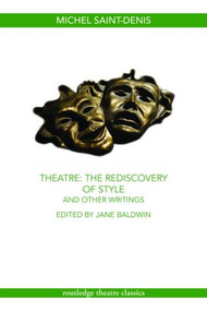 Theatre: The Rediscovery of Style and Other Writings - 9780415450485 by Michel Saint-Denis, Jane Baldwin, 9780415450485