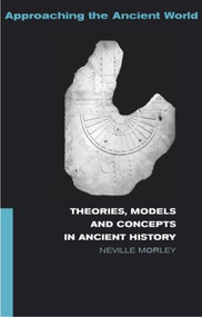 Theories, Models and Concepts in Ancient History - 9780415248778 by Neville Morley, 9780415248778