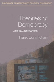 Theories of Democracy (A Critical Introduction) - 9780415228794 by Frank Cunningham, 9780415228794