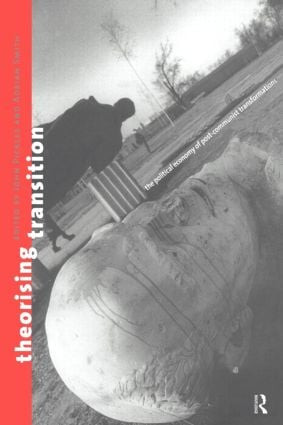 Theorizing Transition (The Political Economy of Post-Communist Transformations) by John Pickles, Adrian Smith, 9780415162678