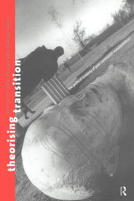 Theorizing Transition (The Political Economy of Post-Communist Transformations) by John Pickles, Adrian Smith, 9780415162678