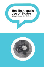 The Therapeutic Use of Stories - 9780415150712 by Kedar Nath Dwivedi, 9780415150712