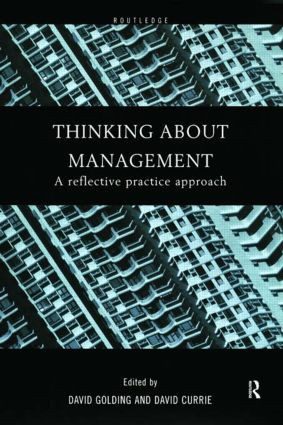 Thinking About Management (A Reflective Practice Approach) by David Currie, David Golding, 9780415202763
