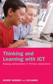 Thinking and Learning with ICT (Raising Achievement in Primary Classrooms) - 9780415304764 by Rupert Wegerif, Lyn Dawes, 9780415304764