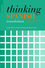 Thinking Spanish Translation (A Course in Translation Method: Spanish to English) - 9780415481304 by Michael Thompson, Louise M. Haywood, 9780415481304