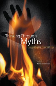 Thinking Through Myths (Philosophical Perspectives) - 9780415254618 by Kevin Schilbrack, 9780415254618