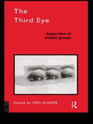 The Third Eye (Supervision of Analytic Groups) - 9780415106351 by Meg Sharpe, 9780415106351