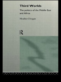 Third Worlds (Politics in the Middle East and Africa) - 9780415122191 by Heather Deegan, 9780415122191