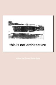 This is Not Architecture (Media Constructions) by Kester Rattenbury, 9780415231800