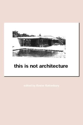 This is Not Architecture (Media Constructions) by Kester Rattenbury, 9780415231800