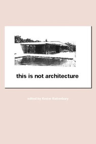 This is Not Architecture (Media Constructions) by Kester Rattenbury, 9780415231800