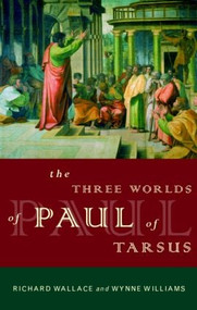 The Three Worlds of Paul of Tarsus - 9780415135924 by Richard Wallace, Wynne Williams, 9780415135924