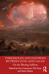 Thresholds and Pathways Between Jung and Lacan (On the Blazing Sublime) - 9780367545437 by Ann Casement, Phil Goss, Dany Nobus, 9780367545437