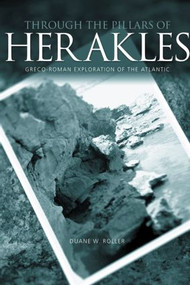 Through the Pillars of Herakles (Greco-Roman Exploration of the Atlantic) - 9780415486965 by Duane W. Roller, 9780415486965