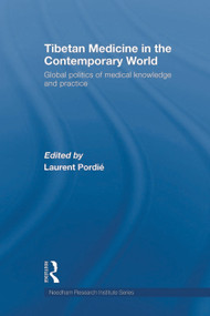 Tibetan Medicine in the Contemporary World (Global Politics of Medical Knowledge and Practice) - 9780415666701 by Laurent Pordié, 9780415666701