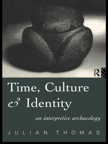 Time, Culture and Identity (An Interpretative Archaeology) by Julian Thomas, 9780415197878