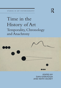 Time in the History of Art (Temporality, Chronology and Anachrony) - 9780367516178 by Dan Karlholm, Keith Moxey, 9780367516178
